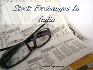 Stock Exchanges In
       India
 