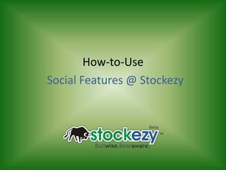 How-to-Use Social Features @ Stockezy 