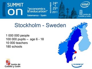 Stockholm - Sweden
1 000 000 people
100 000 pupils – age 6 - 18
10 000 teachers
180 schools
 