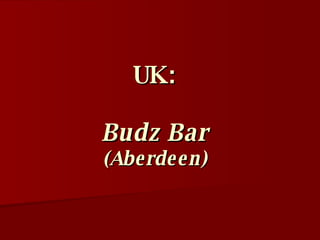 UK: Budz Bar (Aberdeen)