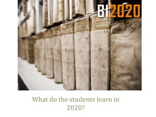What do the students learn in
2020?

 