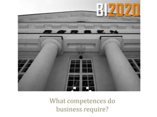 What competences do
business require?

 
