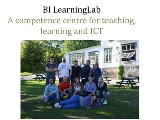 BI LearningLab
A competence centre for teaching,
learning and ICT

 