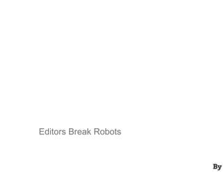 Editors Eat Robots: Post-Industrial Publishing and its Contents