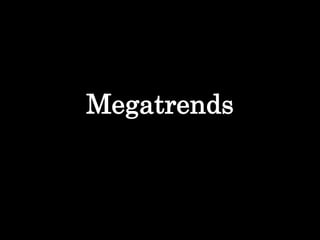 Megatrends
 