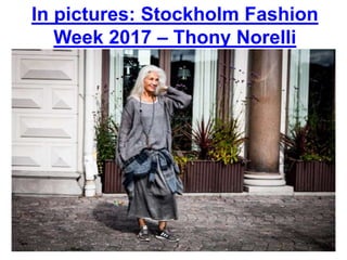 In pictures: Stockholm Fashion
Week 2017 – Thony Norelli
 