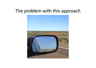 The problem with this approach
 