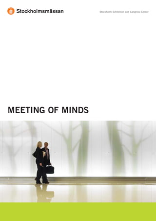 Stockholm Exhibition and Congress Center




MEETING OF MINDS
 