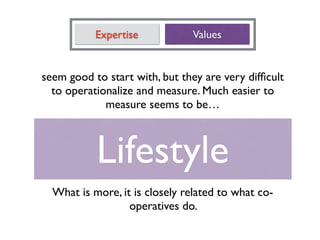 Expertise Values 
seem good to start with, but they are very difficult 
to operationalize and measure. Much easier to 
mea...