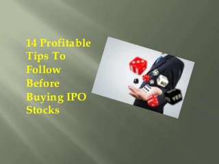 14 Profitable
Tips To
Follow
Before
Buying IPO
Stocks
 