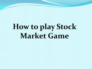 How to play Stock Market Game 