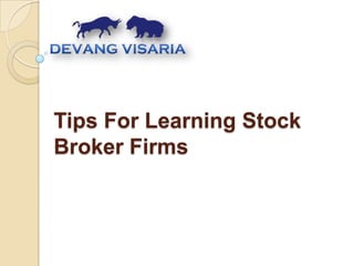 Tips For Learning Stock
Broker Firms
 