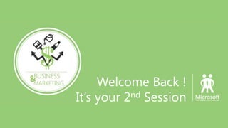 Welcome Back !
nd Session
It’s your 2

 