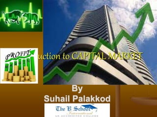 Introduction to CAPITAL MARKET
 