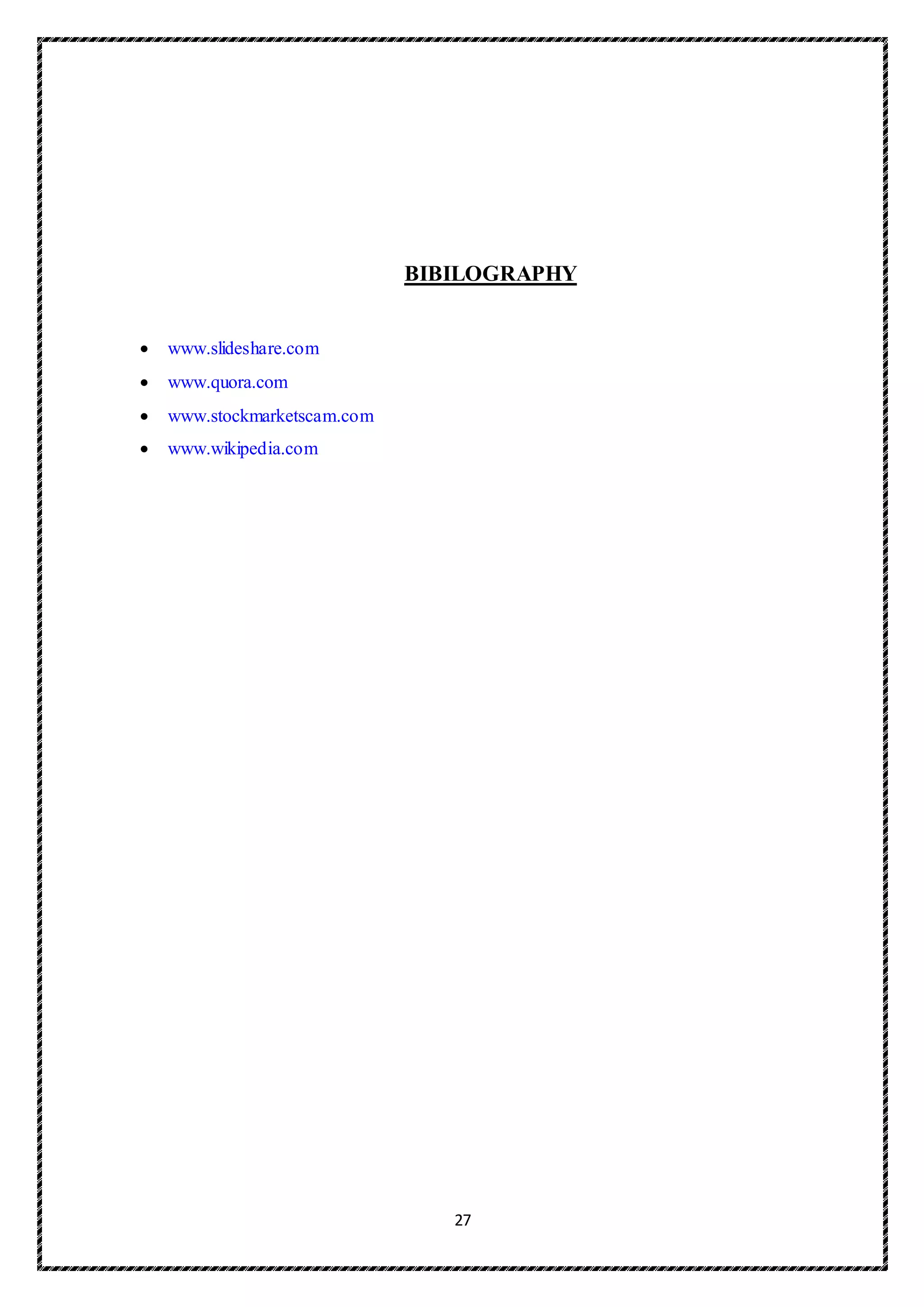 27
BIBILOGRAPHY
 www.slideshare.com
 www.quora.com
 www.stockmarketscam.com
 www.wikipedia.com
 
