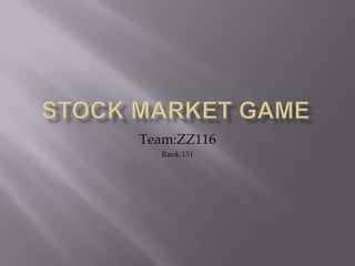 Stock Market Game Team:ZZ116  Rank:151 