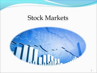 1
Stock Markets
 
