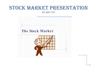 Stock market Presentation
By: Nhu Y Le

 