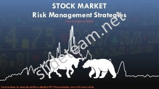 STOCK MARKET
Risk Management Strategies
Your Company Name
Instructions to download this editable PPT Presentation are in the last slide
 