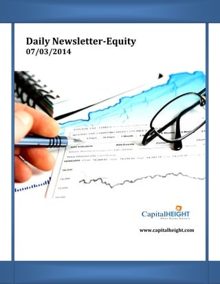 Daily Newsletter-Equity
07/03/2014

www.capitalheight.com

 
