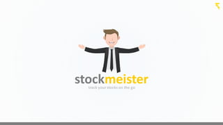 stockmeistertrack	
  your	
  stocks	
  on	
  the	
  go
 