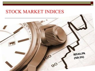 STOCK MARKET INDICES


 