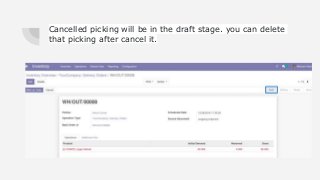 Cancelled picking will be in the draft stage. you can delete
that picking after cancel it.
 
