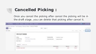 Cancelled Picking :
Once you cancel the picking after cancel the picking will be in
the draft stage. you can delete that picking after cancel it.
 