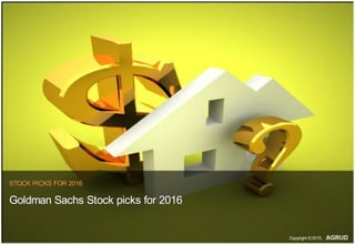 STOCK PICKS FOR 2016
Goldman Sachs Stock picks for 2016
Copyright ©2015,
 