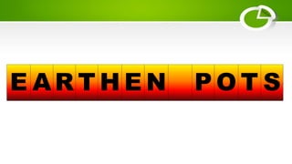 E AR T H E N P O T S
 