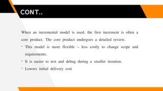 When an incremental model is used, the first increment is often a
core product. The core product undergoes a detailed revi...
