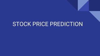 STOCK PRICE PREDICTION
 