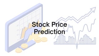 Stock Price
Prediction
 