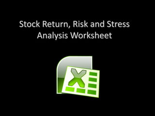 Stock Return, Risk and Stress
    Analysis Worksheet
 