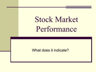Stock Market Performance What does it indicate? 