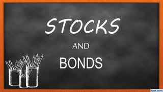 STOCKS
AND
BONDS
 