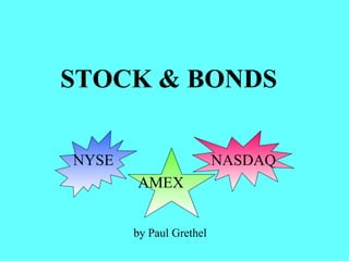 STOCK & BONDS NYSE  NASDAQ AMEX  by Paul Grethel 
