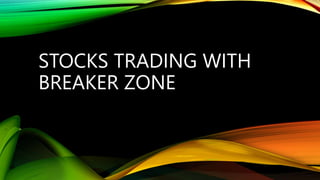STOCKS TRADING WITH
BREAKER ZONE
 