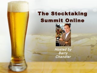 The Stocktaking Summit Online Hosted by Barry Chandler 