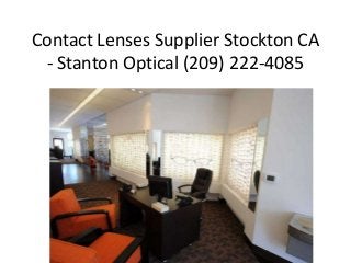 Contact Lenses Supplier Stockton CA
- Stanton Optical (209) 222-4085

 