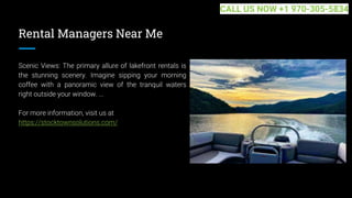 Rental Managers Near Me
Scenic Views: The primary allure of lakefront rentals is
the stunning scenery. Imagine sipping your morning
coffee with a panoramic view of the tranquil waters
right outside your window. ...
For more information, visit us at
https://stocktownsolutions.com/
CALL US NOW +1 970-305-5834
 