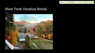 Short Term Vacation Rental
CALL US NOW +1 970-305-5834
 