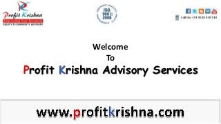 Welcome
To
Profit Krishna Advisory Services
 