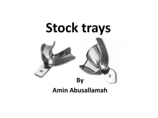 Stock trays
By
Amin Abusallamah
 