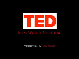Eric Stocky: TED Talk Evaluation Presentation