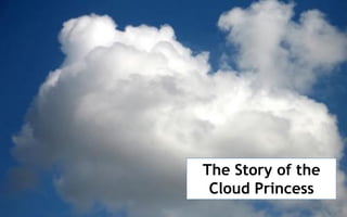 The Story of the
 Cloud Princess
 