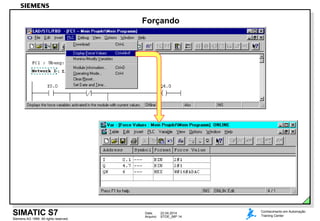 Data: 22.04.2014
Arquivo: STOE_06P.14
Siemens AG 1999. All rights reserved.
Conhecimento em Automação
Training CenterSIMATIC S7
Forçando
 