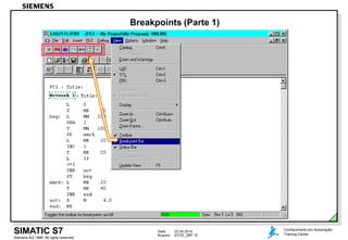 Data: 22.04.2014
Arquivo: STOE_06P.15
Siemens AG 1999. All rights reserved.
Conhecimento em Automação
Training CenterSIMATIC S7
Breakpoints (Parte 1)
 