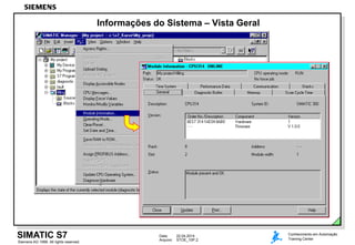 Data: 22.04.2014
Arquivo: STOE_10P.2
SIMATIC S7
Siemens AG 1999. All rights reserved.
Conhecimento em Automação
Training Center
Informações do Sistema – Vista Geral
 