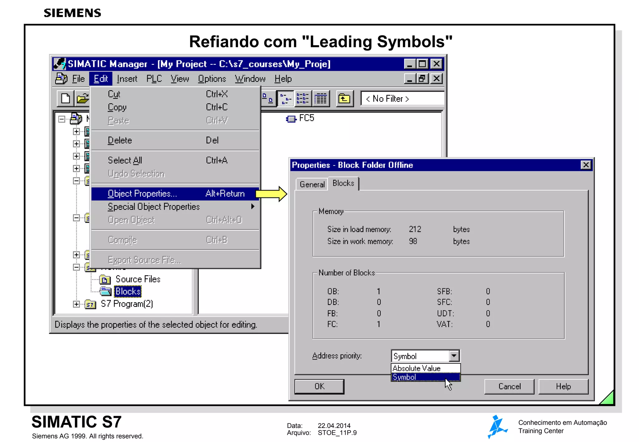 Data: 22.04.2014
Arquivo: STOE_11P.9
SIMATIC S7
Siemens AG 1999. All rights reserved.
Conhecimento em Automação
Training Center
Refiando com "Leading Symbols"
 
